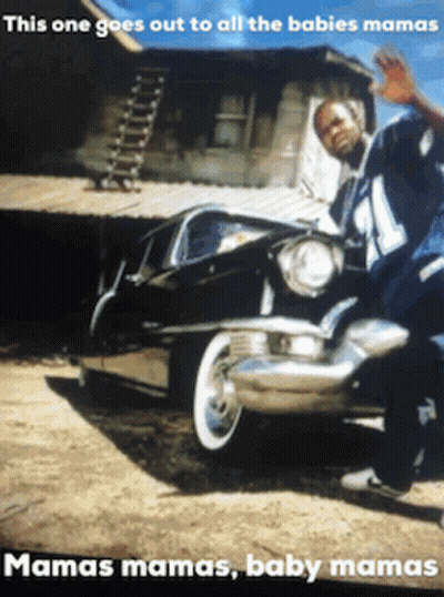 A Man Standing Next To A Car With The Words " Mamas Mamas Baby Mamas " On The Bottom GIF