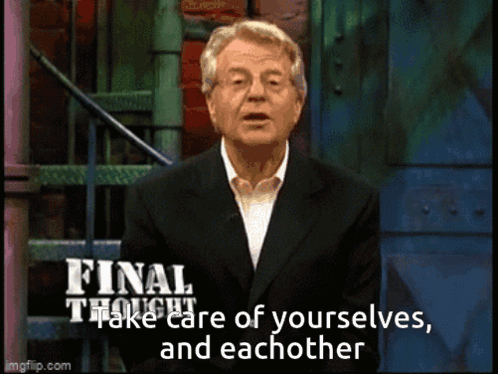 A Man Stands In Front Of A Screen That Says Final Thought Take Care Of Yourselves And Eachother GIF