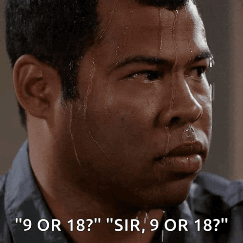 A Man Sweating With The Words " 9 Or 18 Sir 9 Or 18 " Above Him GIF