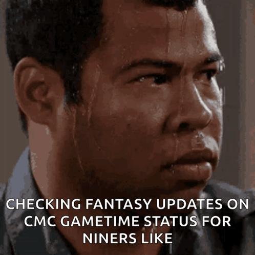 A Man Sweating With The Words Checking Fantasy Updates On Cmc Gametime Status For Niners Like On The Bottom GIF