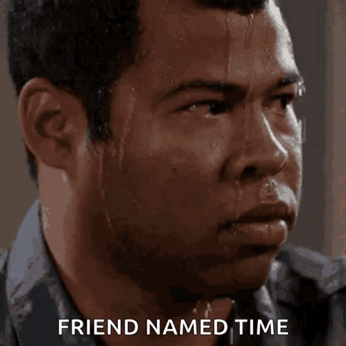 A Man Sweating With The Words Friend Named Time Written Above Him GIF