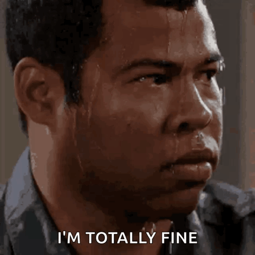 A Man Sweating With The Words I 'M Totally Fine Behind Him GIF