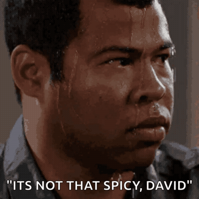 A Man Sweating With The Words " It 'S Not That Spicy David " On The Bottom GIF