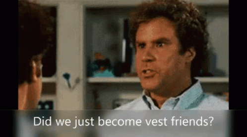A Man Talking To Another Man With The Words " Did We Just Become Vest Friends " On The Bottom GIF