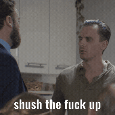 A Man Talking To Another Man With The Words " Shush The Fuck Up " Above Him GIF