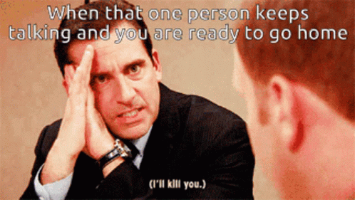 A Man Talking To Another Man With The Words When That One Person Keeps Talking And You Are Ready To Go Home Written Belo GIF