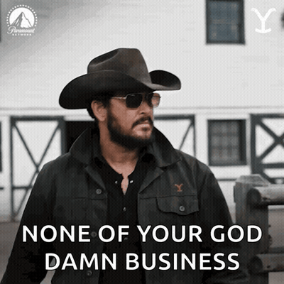 A Man Wearing A Cowboy Hat And Sunglasses Says " None Of Your God Damn Business " GIF