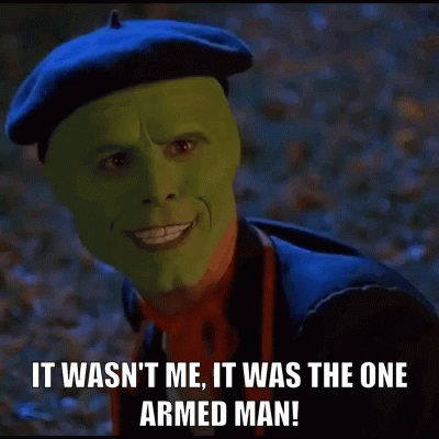 A Man Wearing A Green Mask And A Blue Beret Says It Wasn 'T Me It Was The One Armed Man GIF
