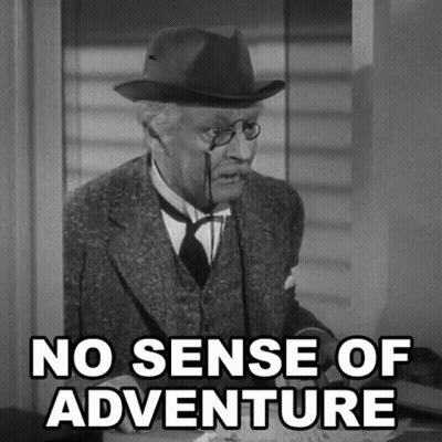 A Man Wearing A Hat And Glasses Says " No Sense Of Adventure " GIF