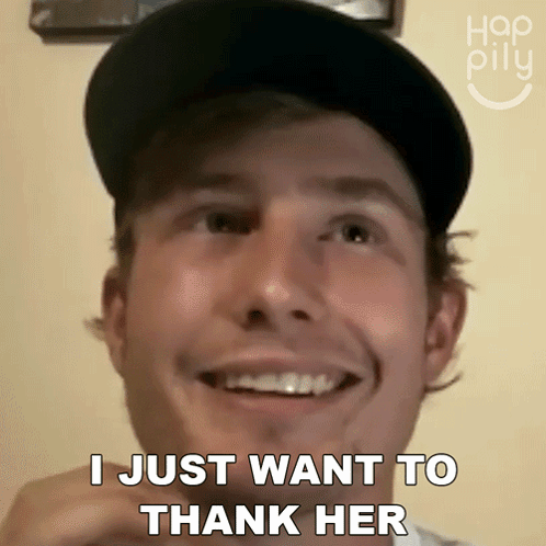 A Man Wearing A Hat Is Smiling And Says I Just Want To Thank Her GIF