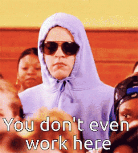 A Man Wearing A Hoodie And Sunglasses Says " You Don T Even Work Here " GIF