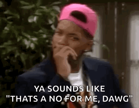 A Man Wearing A Pink Hat Is Saying `` Ya Sounds Like Thats A No For Me , Dawg '' GIF