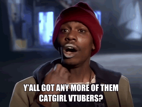 A Man Wearing A Red Beanie Says Y All Got Any More Of Them Catgirl Vtubers GIF