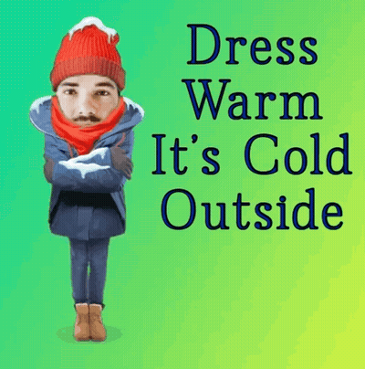 A Man Wearing A Red Hat And Scarf With The Words Dress Warm It 'S Cold Outside Behind Him GIF