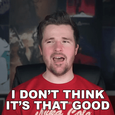 A Man Wearing A Red Shirt That Says I Don T Think It 'S That Good GIF