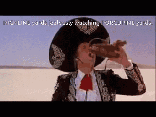 A Man Wearing A Sombrero Is Drinking From A Bottle With The Words Highline Yards Jealously Watching Porcupine Yards GIF