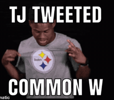 A Man Wearing A Steelers T-Shirt Is Shown With A Caption That Says Tj Tweeted Common W. GIF