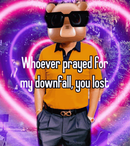 A Man Wearing A Teddy Bear Head And Sunglasses Says " Whoever Prayed For My Downfall You Lost " GIF