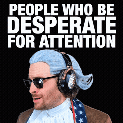 A Man Wearing A Wig And Headphones With The Words " People Who Be Desperate For Attention " Behind Him GIF