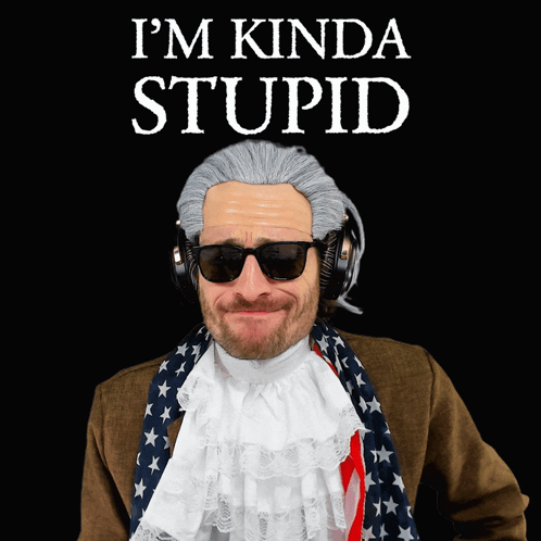 A Man Wearing A Wig And Sunglasses With The Words I 'M Kinda Stupid Above Him GIF