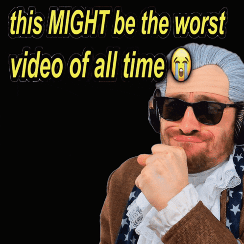 A Man Wearing A Wig And Sunglasses With The Words " This Might Be The Worst Video Of All Time " Behind Him GIF