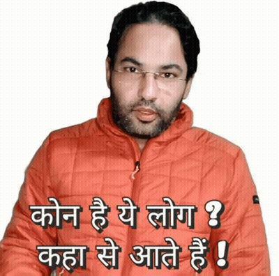 A Man Wearing Glasses And An Orange Jacket Says " Kon He Ye Log ? Kaha Se Aate Hai " GIF