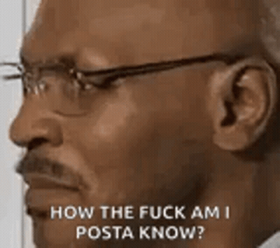 A Man Wearing Glasses Is Looking At The Camera And Says `` How The Fuck Am I Posta Know ? '' GIF