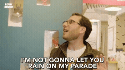 A Man Wearing Glasses Is Saying I 'M Not Gonna Let You Rain On My Parade GIF