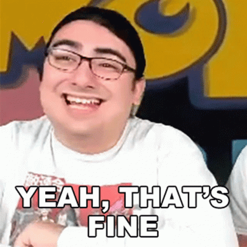 A Man Wearing Glasses Is Smiling With The Words Yeah That 'S Fine Below Him GIF