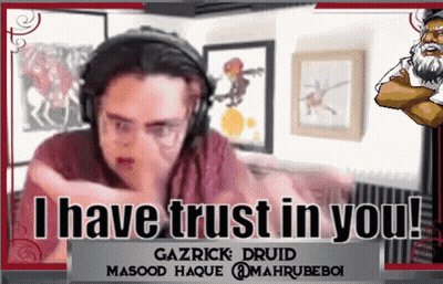 A Man Wearing Headphones Says " I Have Trust In You Gazrick Druid " GIF