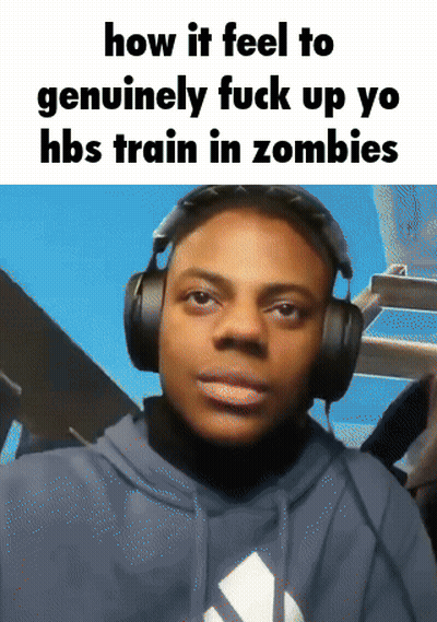 A Man Wearing Headphones With The Caption How It Feels To Genuinely Fuck Up Yo Hbs Train In Zombies GIF