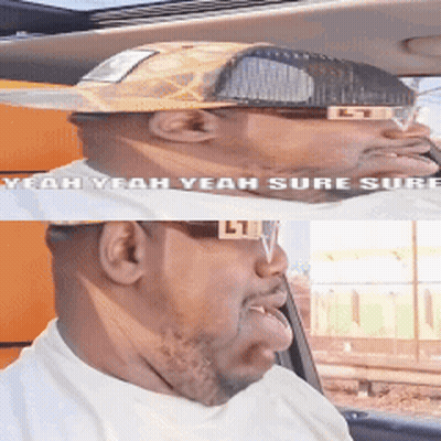 A Man Wearing Sunglasses And A Hat With The Words Yeah Yeah Yeah Sure Sure Below Him GIF