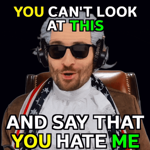 A Man Wearing Sunglasses And Headphones Says " You Can T Look At This And Say That You Hate Me " GIF