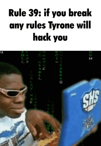 A Man Wearing Sunglasses Is Typing On A Laptop With The Words Rule 39 : If You Break Any Rules Tyrone Will Hack You GIF