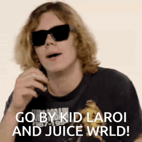 A Man Wearing Sunglasses Says Go By Kid Laroi And Juice Wrd GIF