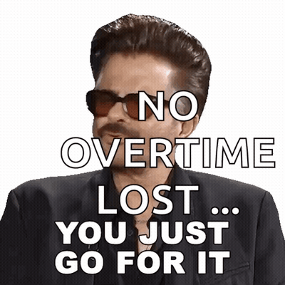 A Man Wearing Sunglasses Says No Overtime Lost ... You Just Go For It . GIF