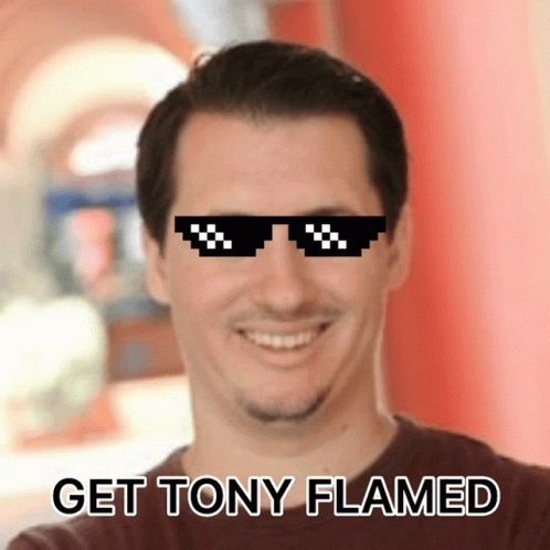 A Man Wearing Sunglasses With The Words Get Tony Flamed On The Bottom GIF