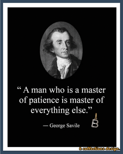 A Man Who Is A Master Of Patience Is Master Of Everything Else George Savile Quote GIF