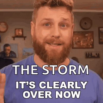 A Man With A Beard And A Blue Shirt Says The Storm It 'S Clearly Over Now GIF