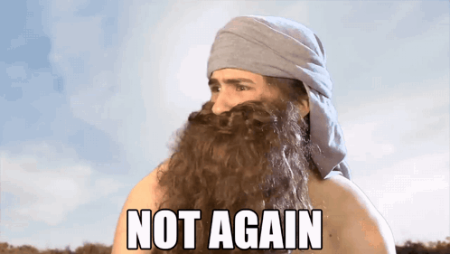 A Man With A Beard And A Scarf Around His Head Has The Words Not Again Above Him GIF