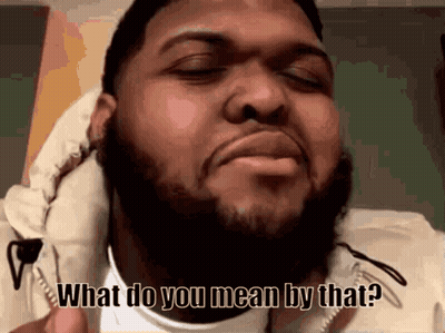 A Man With A Beard And A White Jacket Says What Do You Mean By That GIF