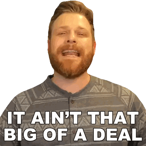 A Man With A Beard Has A Sticker On His Face That Says It Ain 'T That Big Of A Deal Sticker