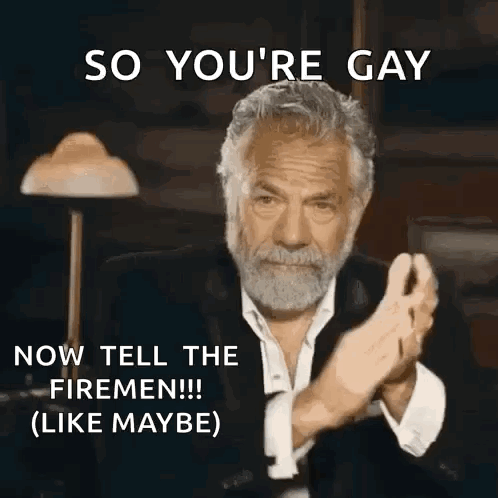 A Man With A Beard Is Clapping And Saying So You 'Re Gay Now Tell The Firemen GIF