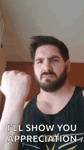 A Man With A Beard Is Giving A Fist Bump And Says I 'Ll Show You Appreciation GIF