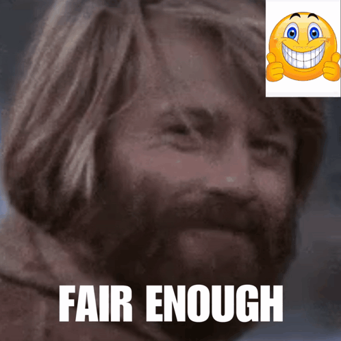 a man with a beard is giving a thumbs up next to a smiley face that reads fair enough