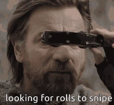 A Man With A Beard Is Looking Through A Pair Of Binoculars With The Words " Looking For Rolls To Snipe " Below Him GIF
