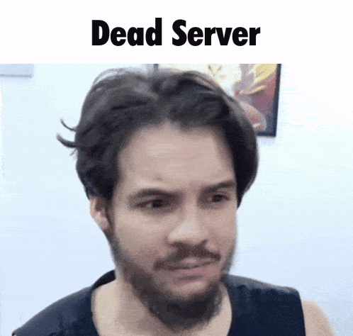 A Man With A Beard Is Making A Funny Face With The Words Dead Server Below Him GIF