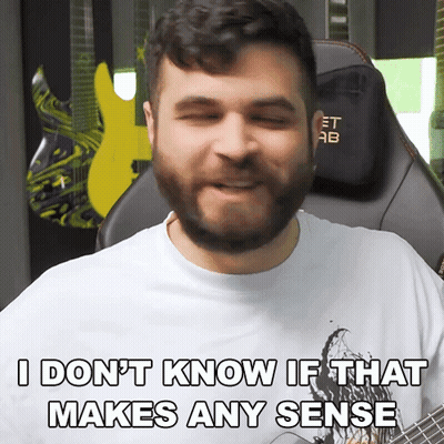 A Man With A Beard Is Saying " I Don 'T Know If That Makes Any Sense " GIF