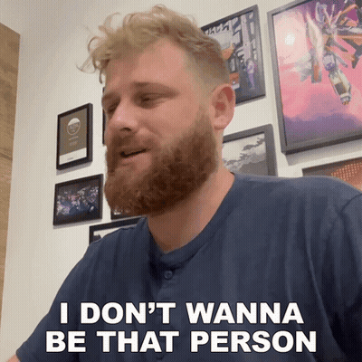 A Man With A Beard Is Saying " I Don 'T Wanna Be That Person " GIF