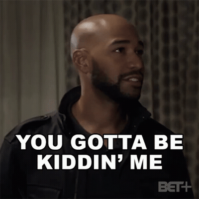 A Man With A Beard Is Saying " You Gotta Be Kiddin ' Me " GIF